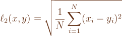 \ell_2(x,y) = \sqrt{\frac{1}{N} \sum_{i=1}^{N} (x_i - y_i)^2}